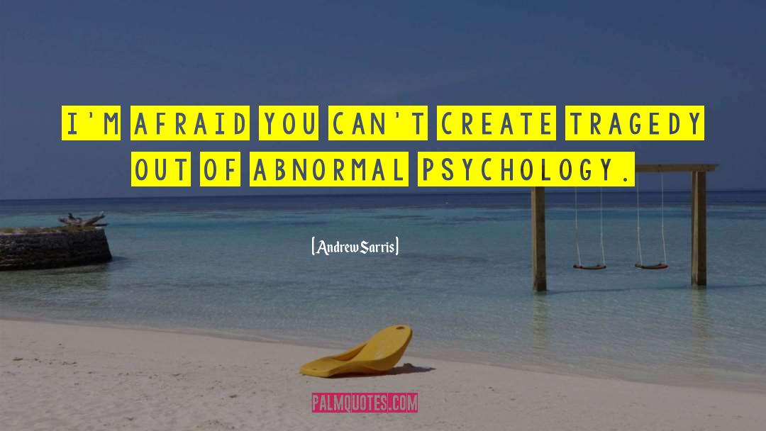 Andrew Sarris Quotes: I'm afraid you can't create