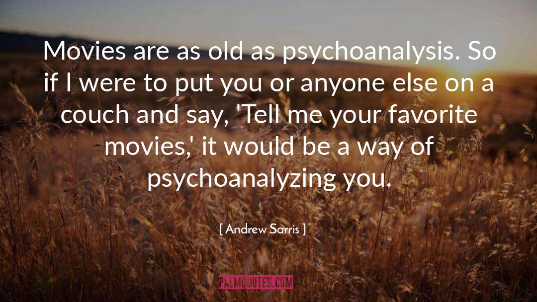 Andrew Sarris Quotes: Movies are as old as