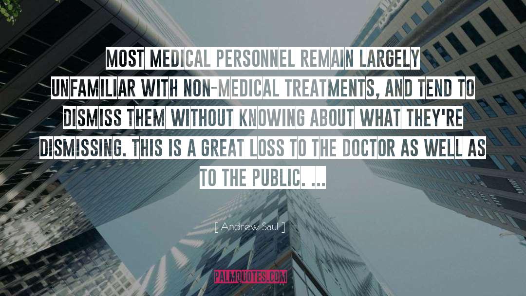 Andrew Saul Quotes: Most medical personnel remain largely