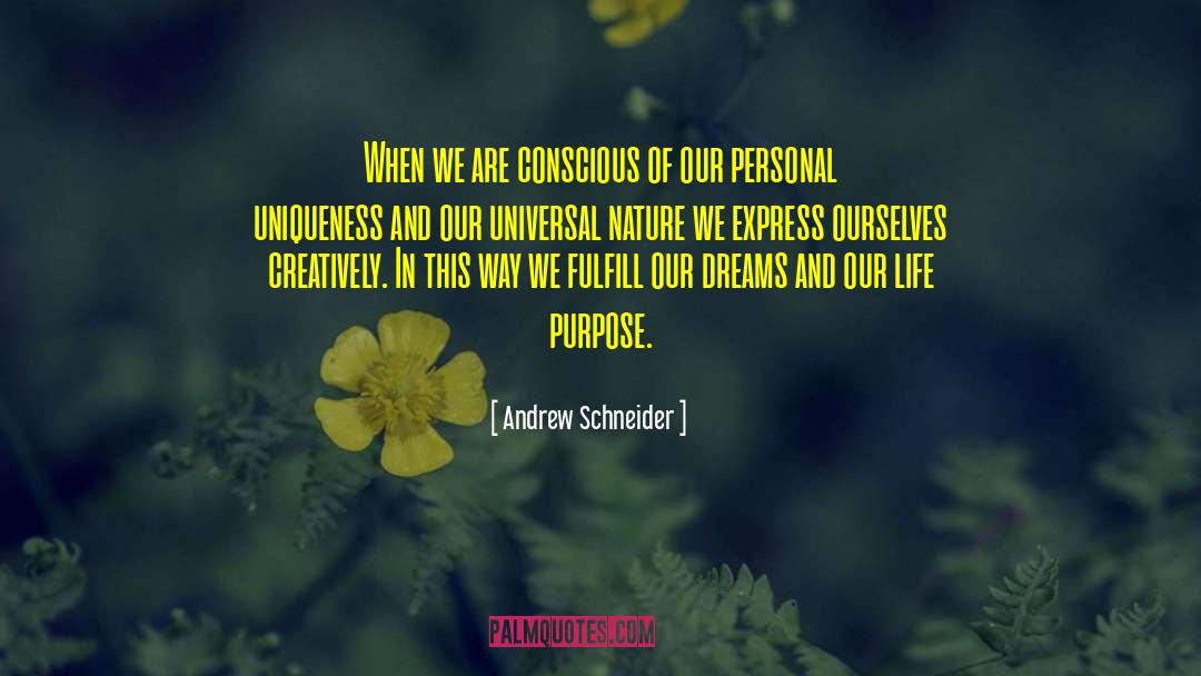 Andrew Schneider Quotes: When we are conscious of
