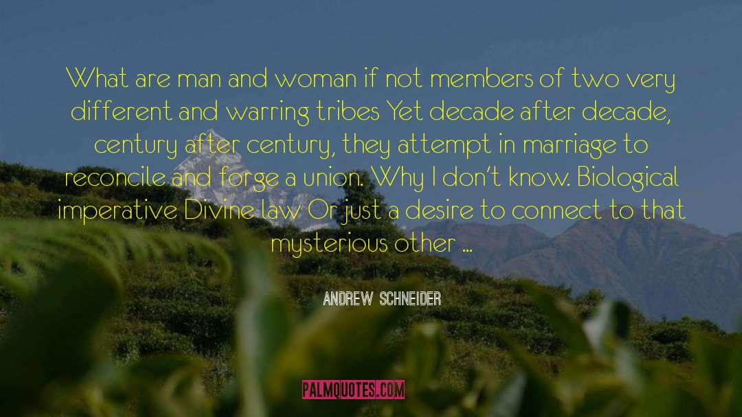 Andrew Schneider Quotes: What are man and woman