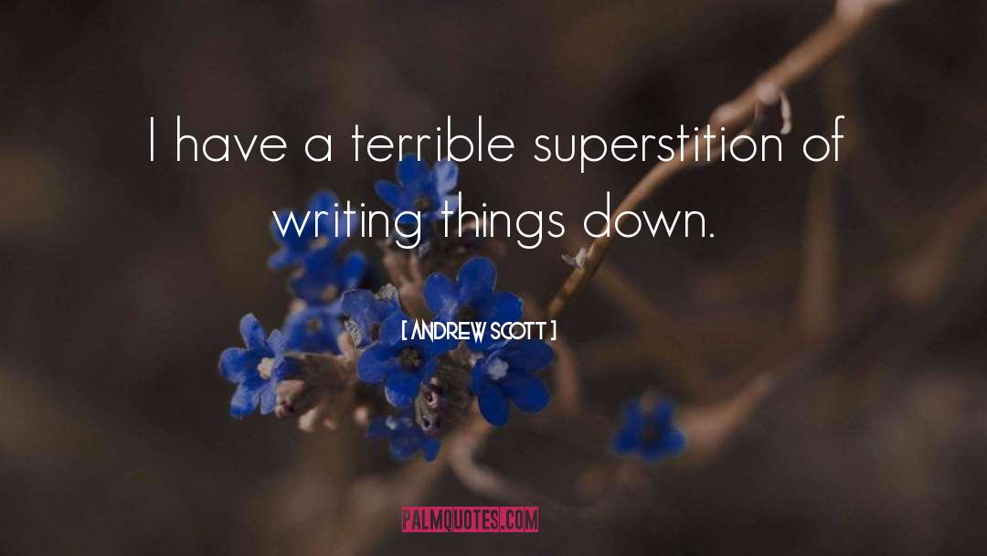 Andrew Scott Quotes: I have a terrible superstition