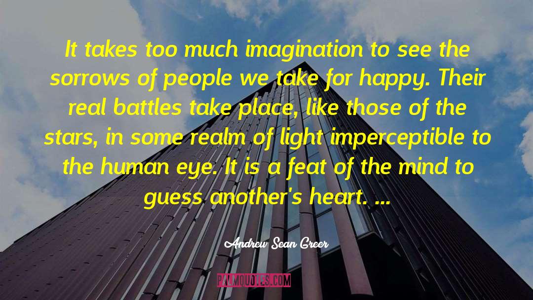 Andrew Sean Greer Quotes: It takes too much imagination