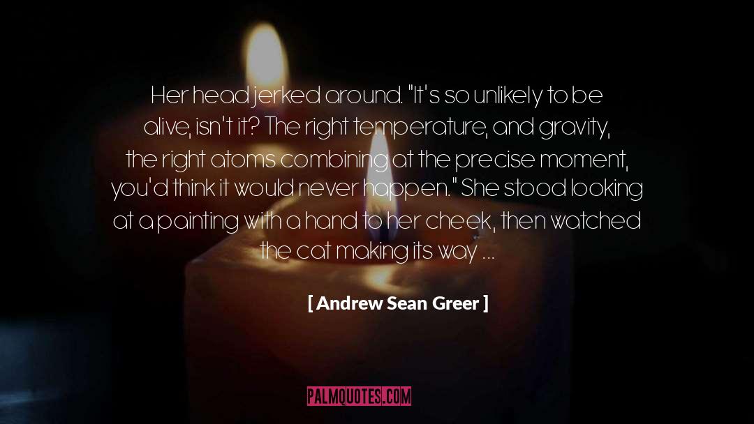 Andrew Sean Greer Quotes: Her head jerked around. 