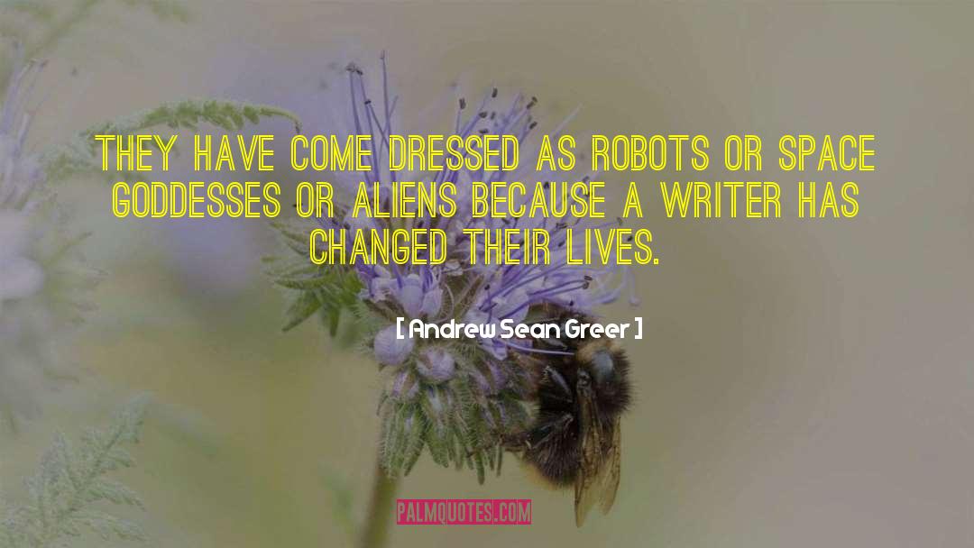 Andrew Sean Greer Quotes: They have come dressed as