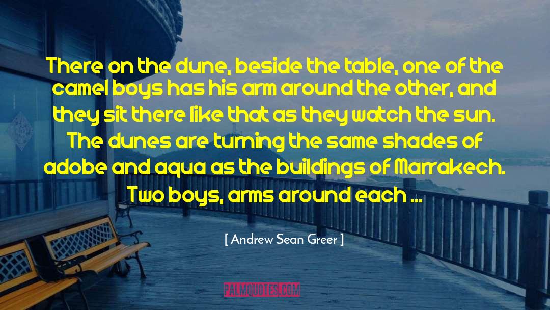 Andrew Sean Greer Quotes: There on the dune, beside