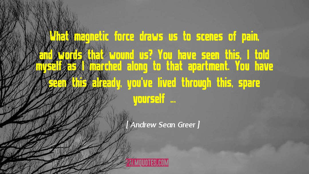 Andrew Sean Greer Quotes: What magnetic force draws us