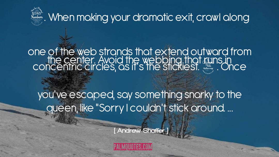 Andrew Shaffer Quotes: 3. When making your dramatic