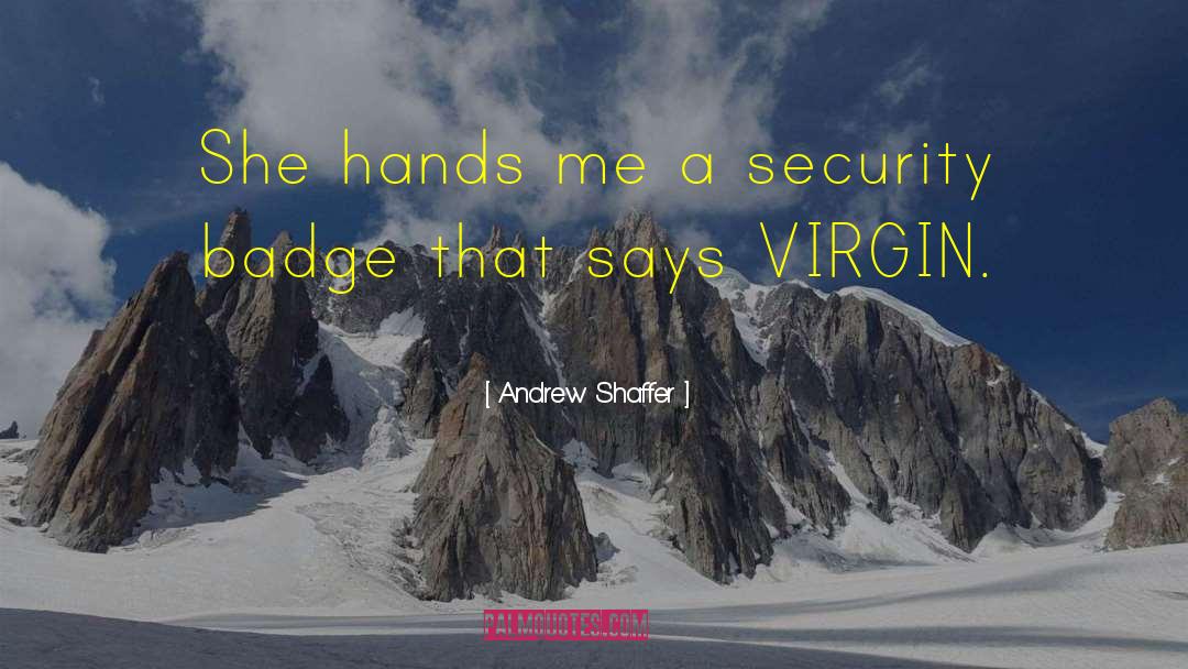 Andrew Shaffer Quotes: She hands me a security