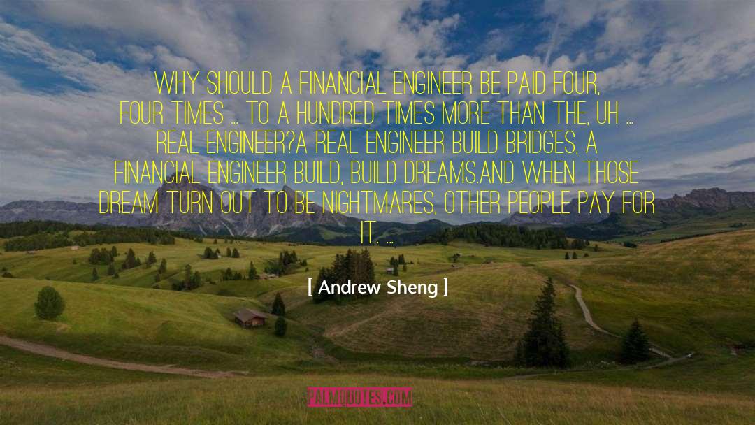 Andrew Sheng Quotes: Why should a financial engineer