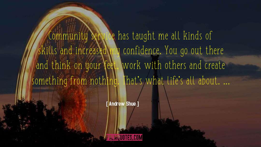 Andrew Shue Quotes: Community service has taught me