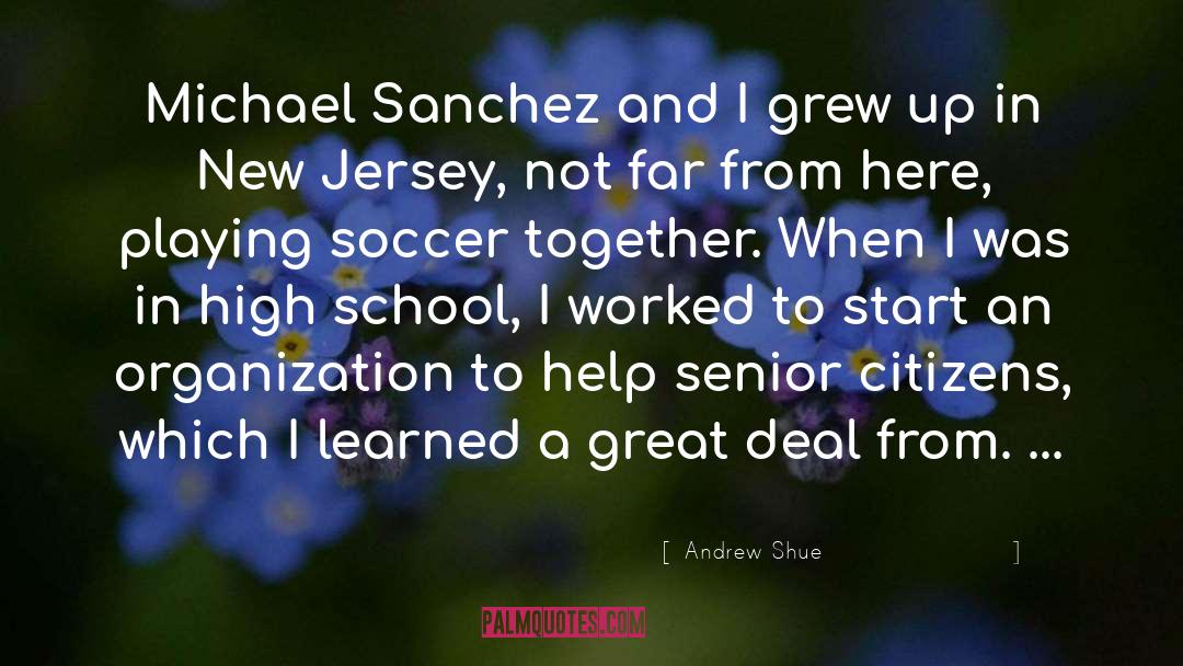 Andrew Shue Quotes: Michael Sanchez and I grew