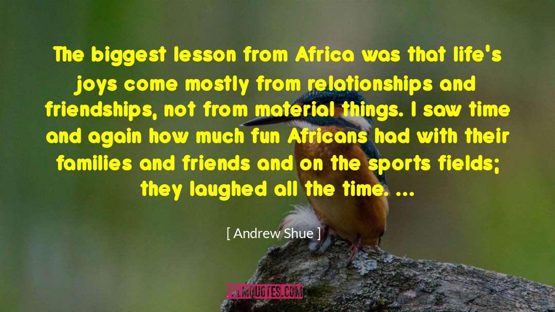 Andrew Shue Quotes: The biggest lesson from Africa