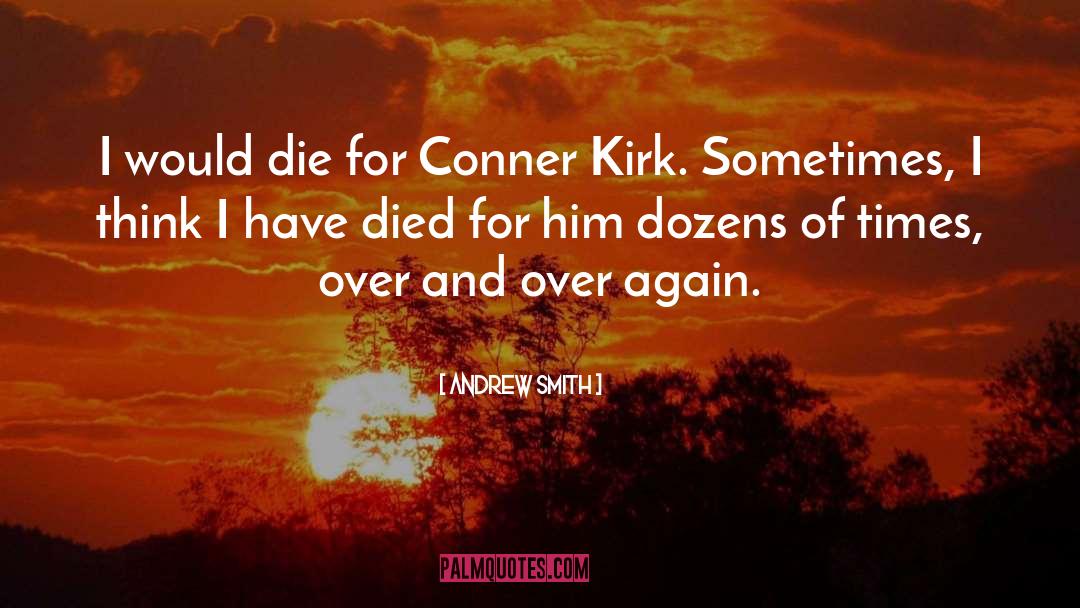 Andrew Smith Quotes: I would die for Conner