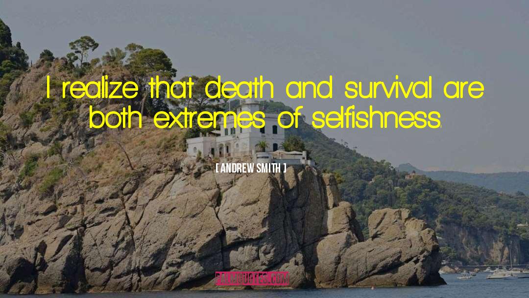 Andrew Smith Quotes: I realize that death and