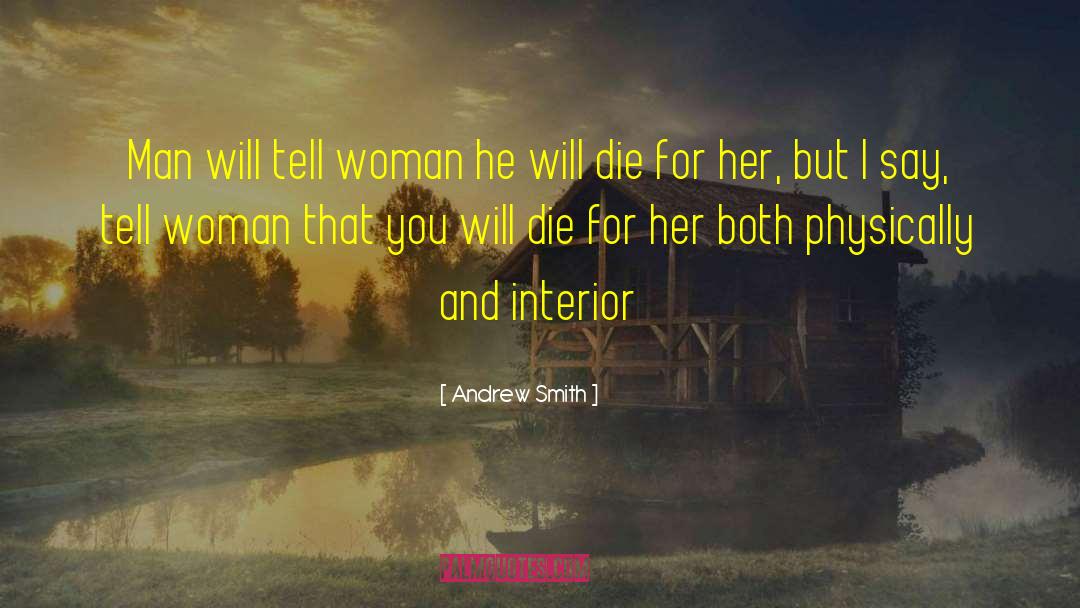 Andrew Smith Quotes: Man will tell woman he