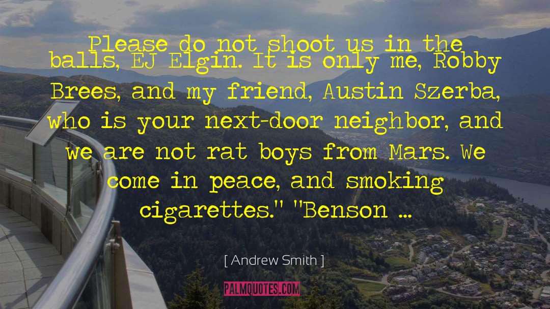 Andrew Smith Quotes: Please do not shoot us
