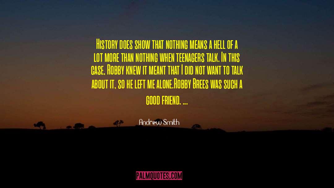 Andrew Smith Quotes: History does show that nothing