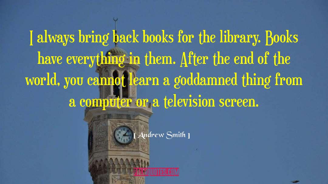 Andrew Smith Quotes: I always bring back books