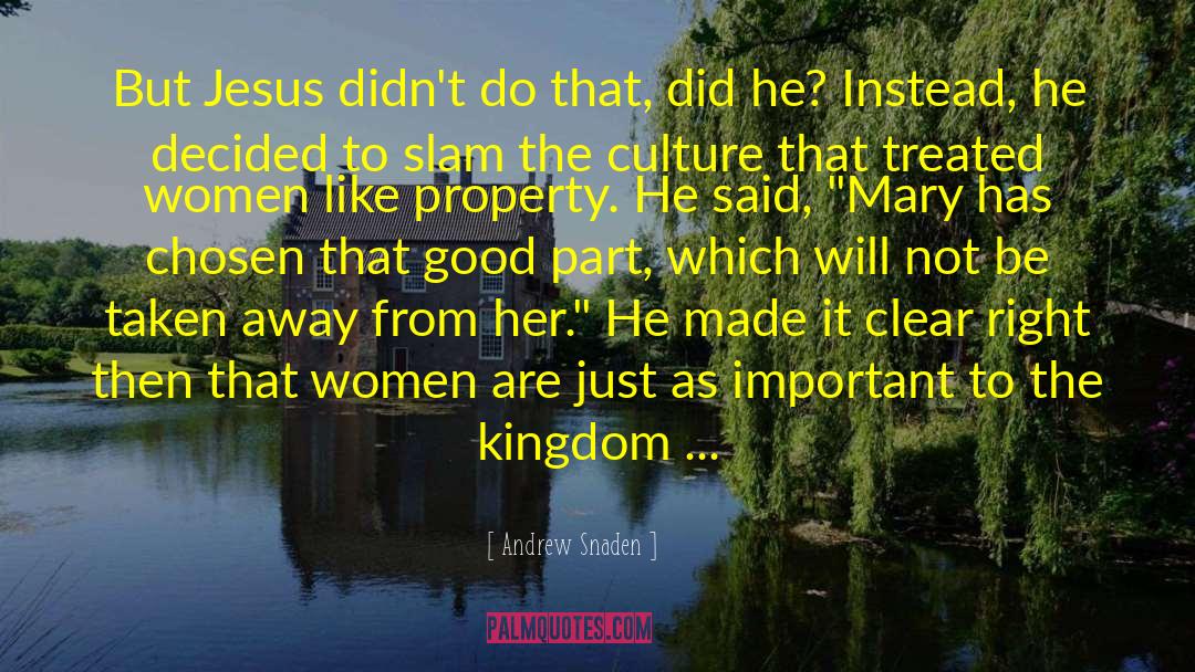 Andrew Snaden Quotes: But Jesus didn't do that,
