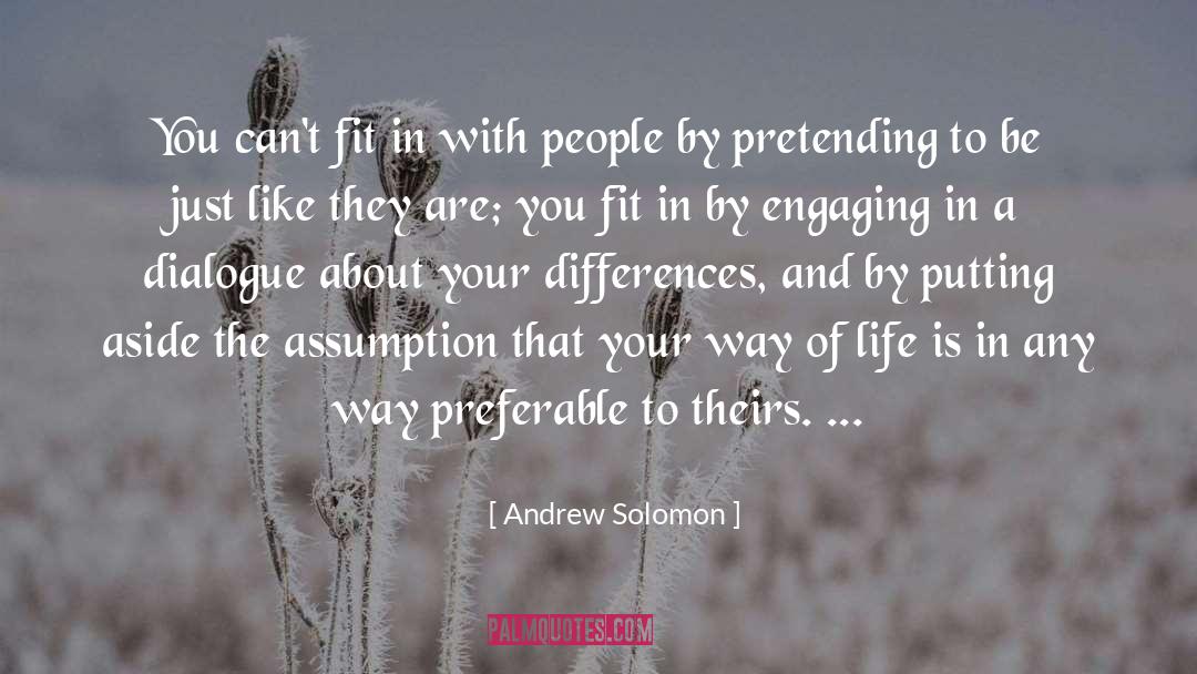 Andrew Solomon Quotes: You can't fit in with