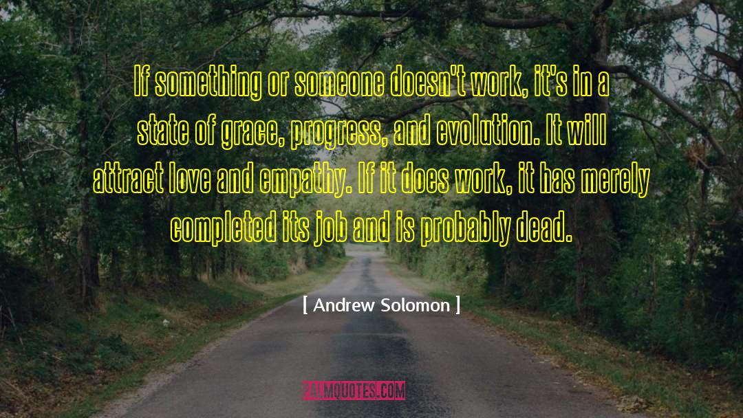 Andrew Solomon Quotes: If something or someone doesn't