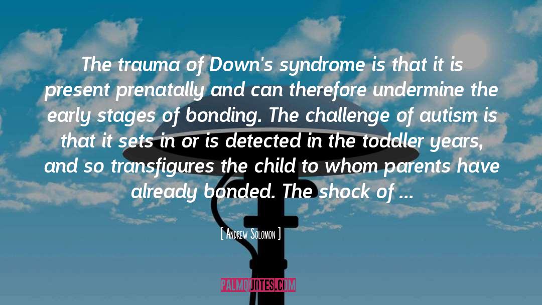 Andrew Solomon Quotes: The trauma of Down's syndrome