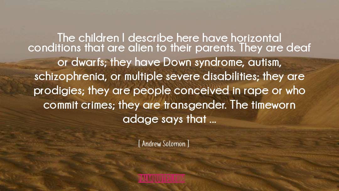 Andrew Solomon Quotes: The children I describe here