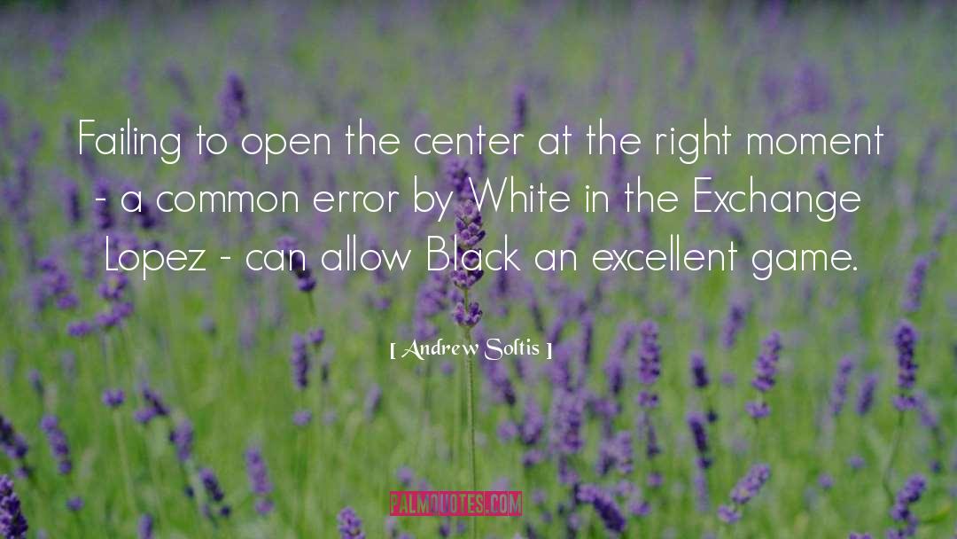 Andrew Soltis Quotes: Failing to open the center