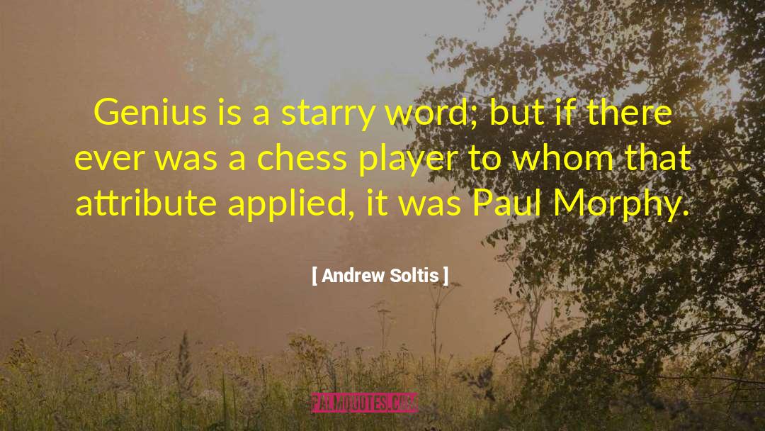 Andrew Soltis Quotes: Genius is a starry word;
