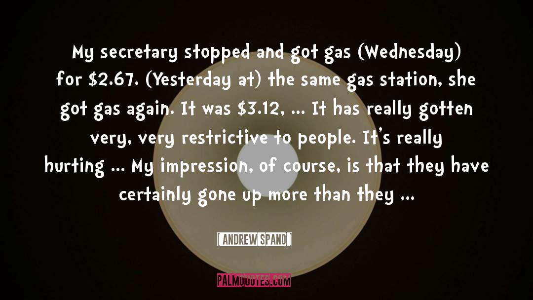 Andrew Spano Quotes: My secretary stopped and got