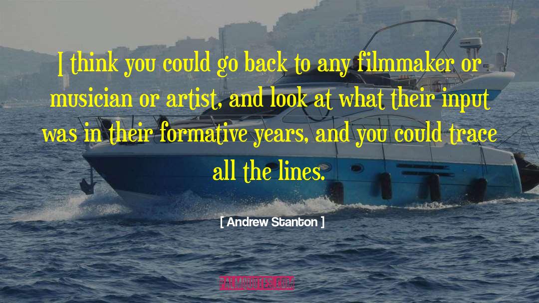Andrew Stanton Quotes: I think you could go