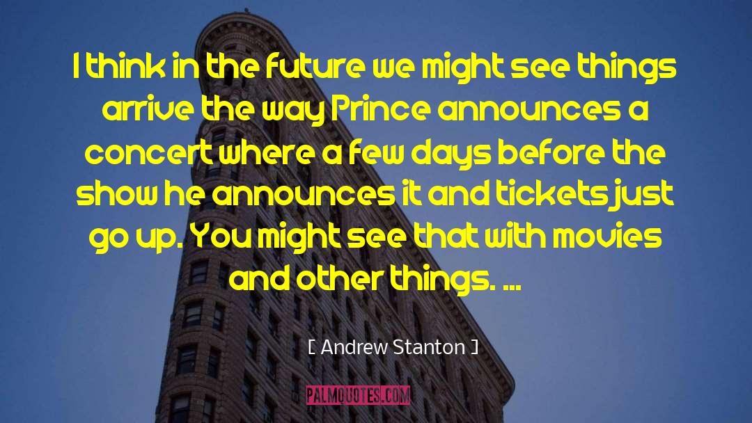 Andrew Stanton Quotes: I think in the future