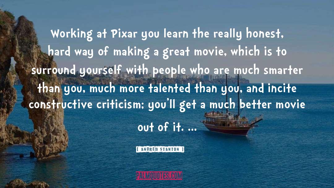 Andrew Stanton Quotes: Working at Pixar you learn