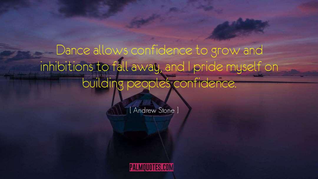 Andrew Stone Quotes: Dance allows confidence to grow