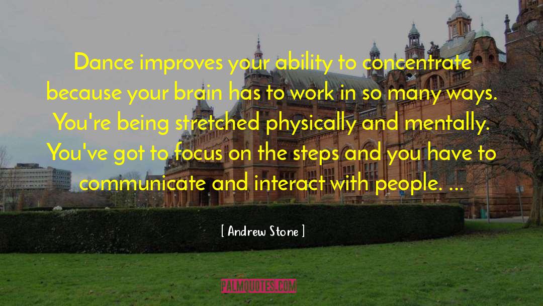 Andrew Stone Quotes: Dance improves your ability to