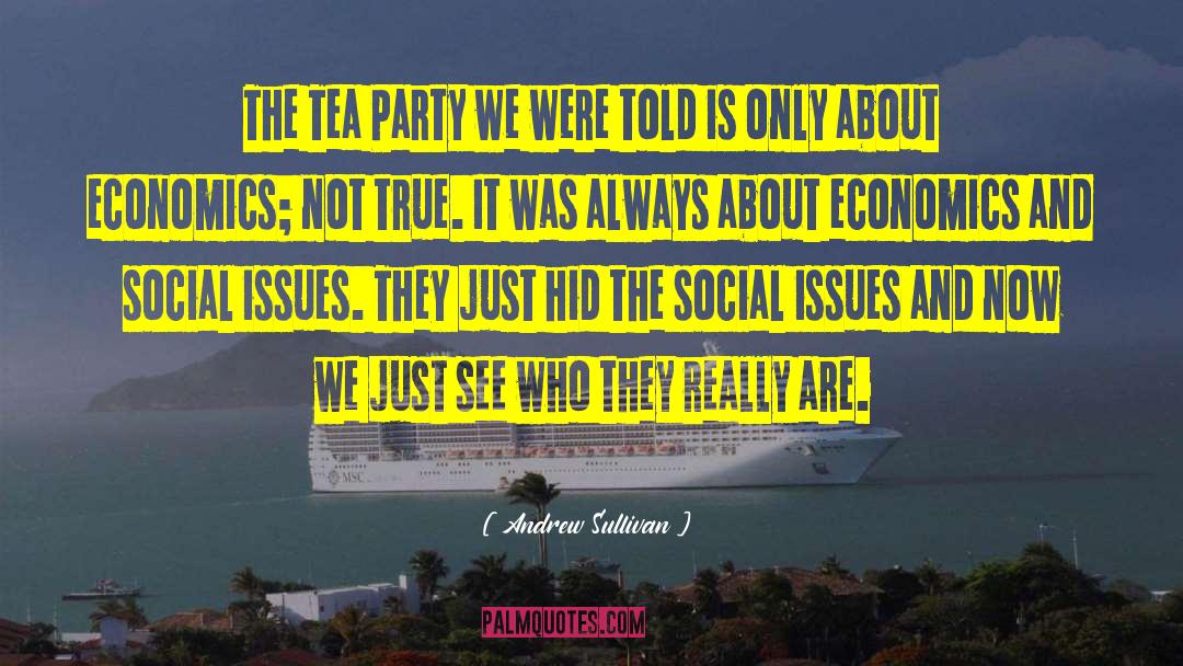 Andrew Sullivan Quotes: The Tea Party we were