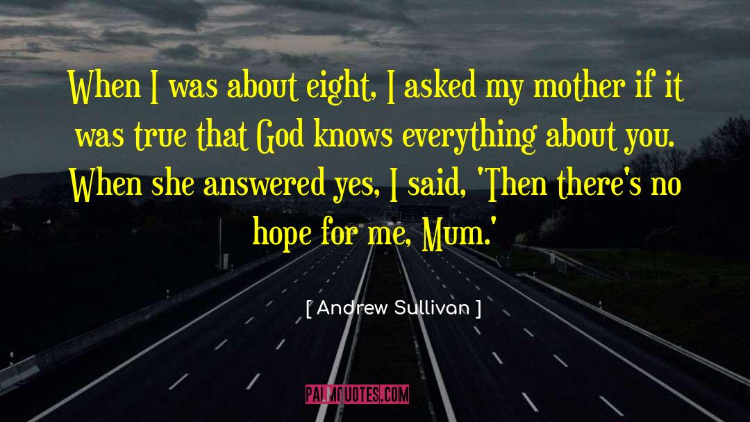 Andrew Sullivan Quotes: When I was about eight,