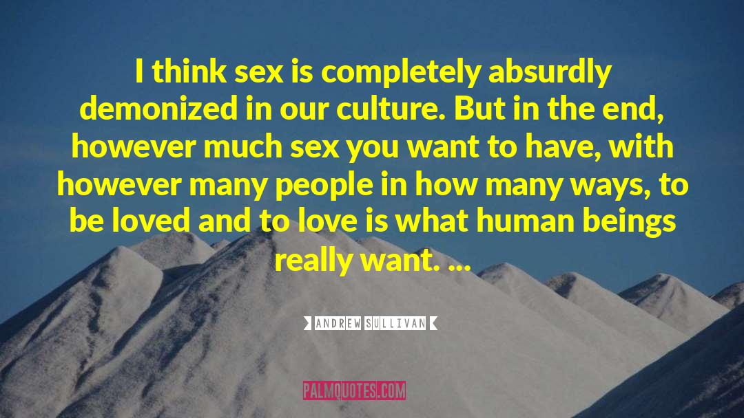 Andrew Sullivan Quotes: I think sex is completely