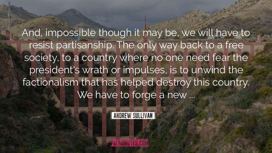 Andrew Sullivan Quotes: And, impossible though it may