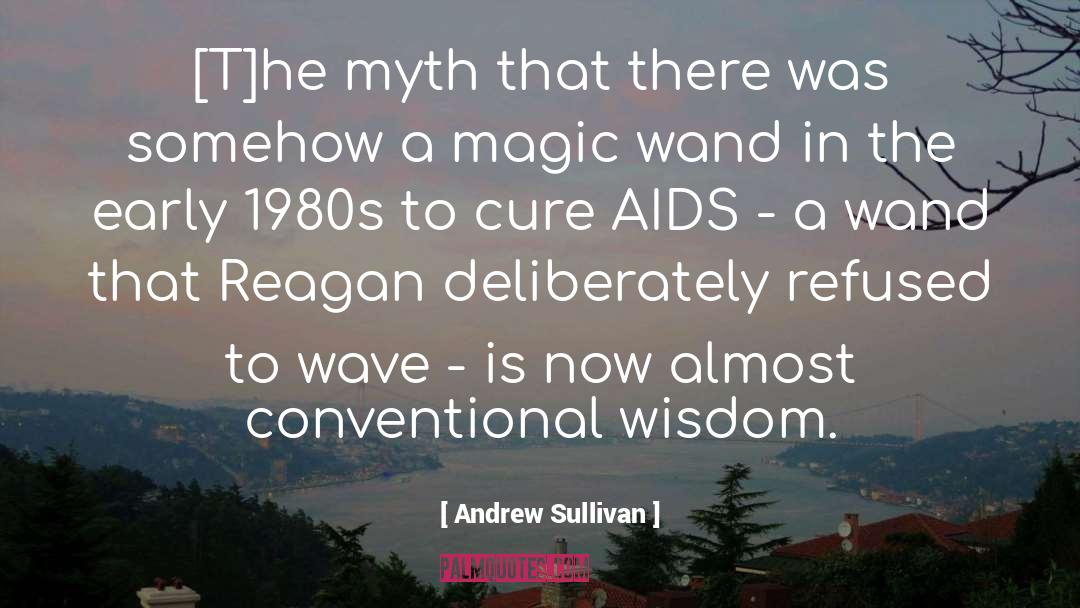 Andrew Sullivan Quotes: [T]he myth that there was