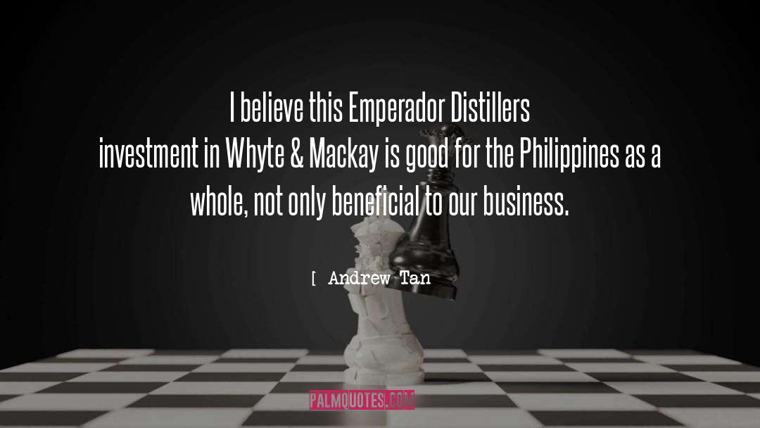 Andrew Tan Quotes: I believe this Emperador Distillers