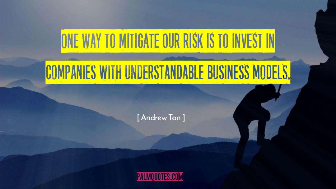 Andrew Tan Quotes: One way to mitigate our