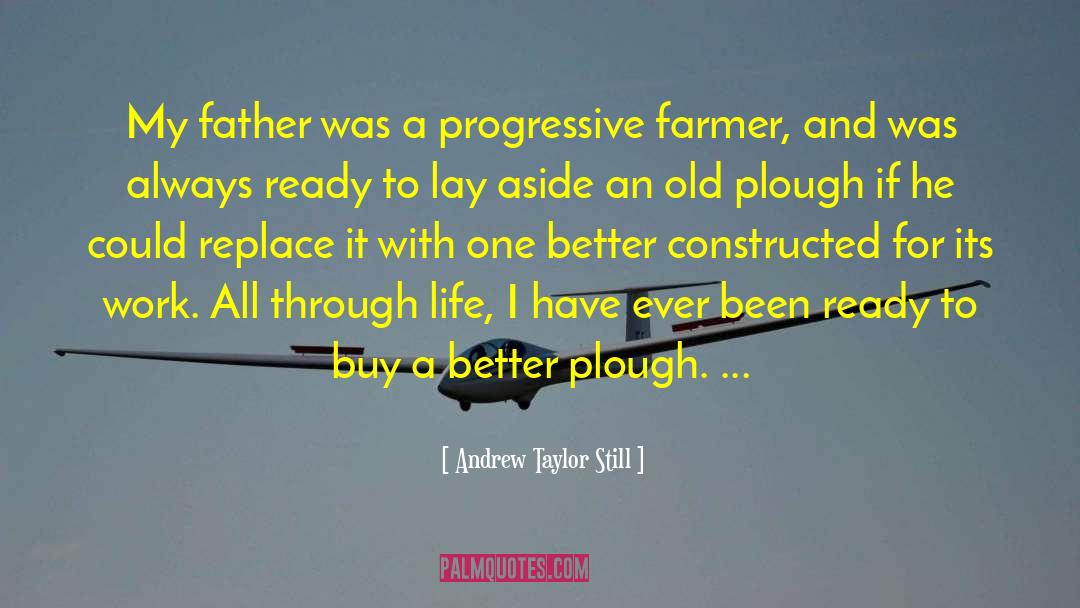 Andrew Taylor Still Quotes: My father was a progressive