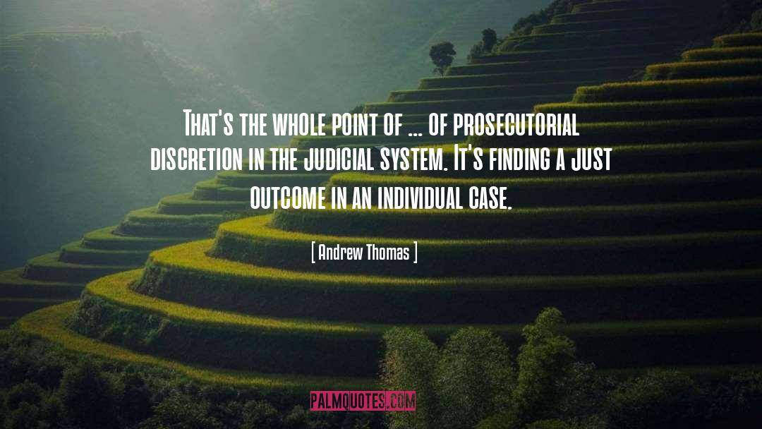 Andrew Thomas Quotes: That's the whole point of