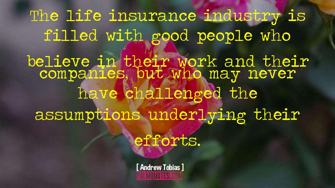 Andrew Tobias Quotes: The life insurance industry is