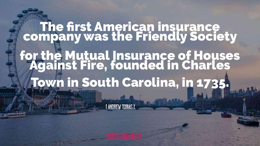 Andrew Tobias Quotes: The first American insurance company