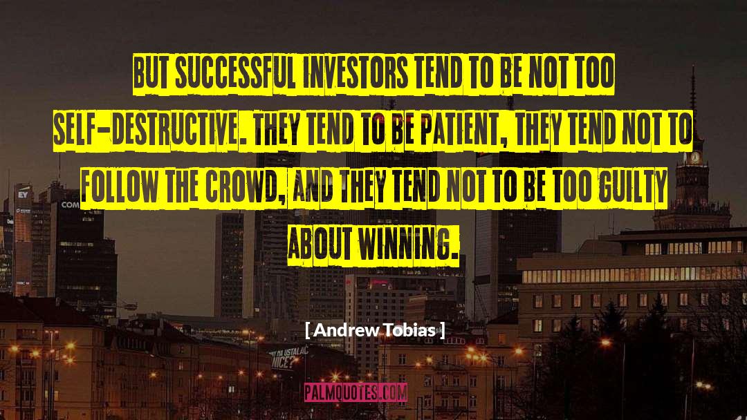 Andrew Tobias Quotes: But successful investors tend to