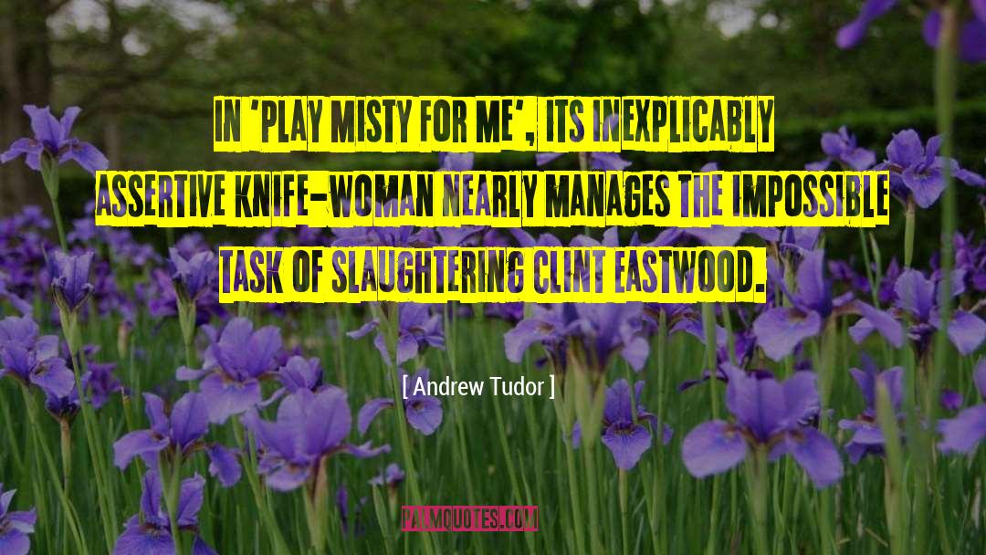 Andrew Tudor Quotes: In 'Play Misty For Me',