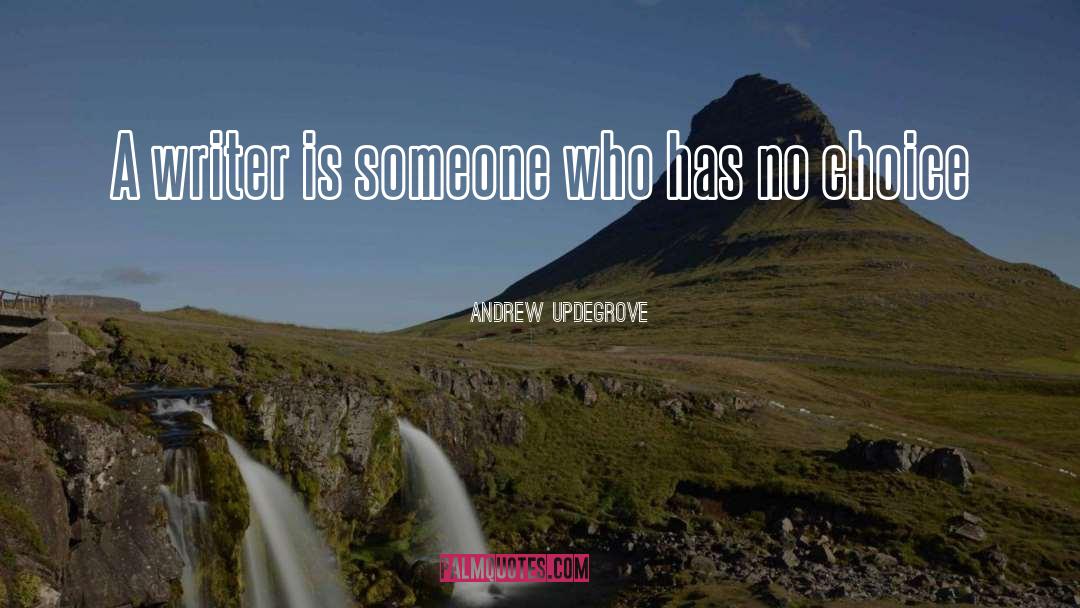 Andrew Updegrove Quotes: A writer is someone who